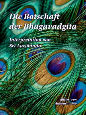 Die Botschaft der Bhagavadgita Interpretation von Sri AurobindoŻҽҡ[ Sri Aurobindo ]