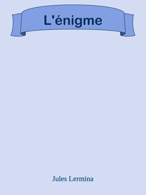 L'?nigme【電子書籍】[ Jules Lermina ]