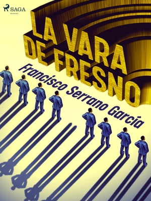 La vara de fresno【電子書籍】[ Francisco Serrano Garc?a ]