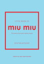 Little Book of Miu Miu The story of the iconic fashion house【電子書籍】[ Kristen Bate...