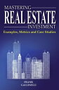 Mastering Real Estate Investment: Examples, Metrics And Case Studies【電子書籍】 Frank Gallinelli