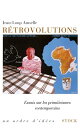 R?trovolutions Essais sur les primitivismes contemporains