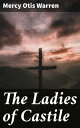 The Ladies of Castile Intrigues of Noblewomen: A Tale of Power and Romance in 15...