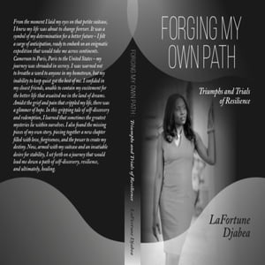 Forging my Own Path Triumphs and Trials of ResilienceŻҽҡ[ LaFortune J Djabea ]