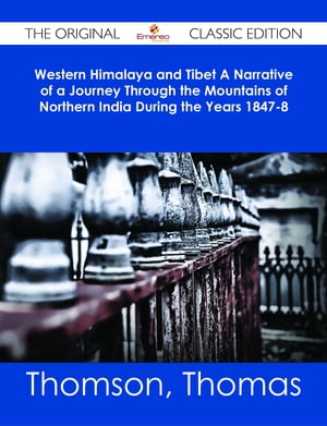 Western Himalaya and Tibet A Narrative of a Journey Through the Mountains of Northern India During the Years 1847-8 - The Original Classic EditionŻҽҡ[ Thomas Thomson ]