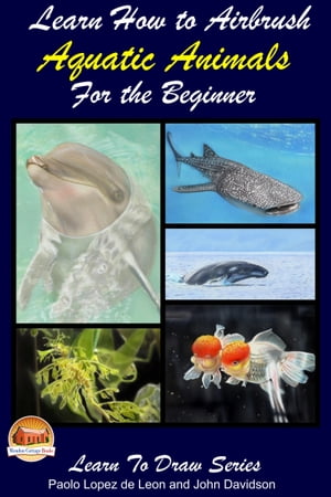 ŷKoboŻҽҥȥ㤨Learn How to Airbrush Aquatic Animals for the BeginnerŻҽҡ[ Paolo Lopez de Leon ]פβǤʤ393ߤˤʤޤ