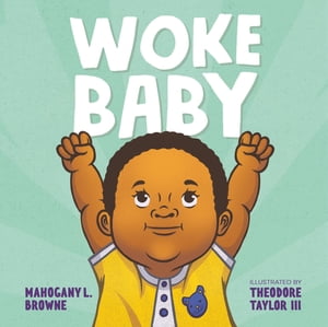 Woke Baby【電子書籍】[ Mahogany L. Browne ]