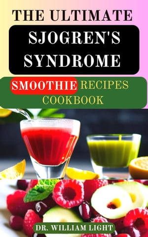 THE ULTIMATE SJOGRENS SYNDROME SMOOTHIE RECIPES COOKBOOK Nutritional ...
