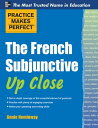 Practice Makes Perfect The French Subjunctive Up Close【電子書籍】 Annie Heminway