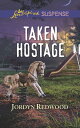 Taken Hostage (Mills Boon Love Inspired Suspense)【電子書籍】 Jordyn Redwood