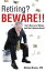 Retiring? Beware!! Don't Run out of Money and Don't Become Bored- Revised 2015 EditionŻҽҡ[ Michael Bivona CPA ]