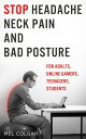 Stop Headache, Neck Pain and Bad Posture For Adults, Online Gamers, Teenagers, Students【電子書籍】 Mel Colgar