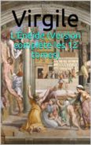 L’Énéide (Version complète les 12 tomes)