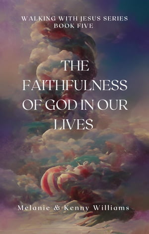 The Faithfulness Of God In Our Lives Walking Wit