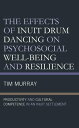 The Effects of Inuit Drum Dancing on Psychosocial Well-Being and Resilience Productivity and Cultural Competence in an Inuit Settlement