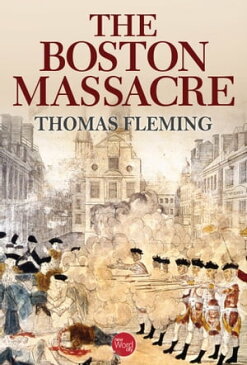 The Boston Massacre【電子書籍】[ Thomas Fleming ]