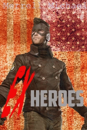 Ex-Heroes【電子書籍】[ Merrell Michael ]