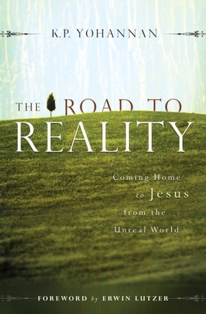 The Road to Reality: Coming Home to Jesus from an Unreal World
