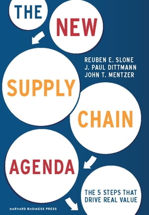 The New Supply Chain Agenda The 5 Steps That Drive Real Value【電子書籍】[ Reuben Slone ]