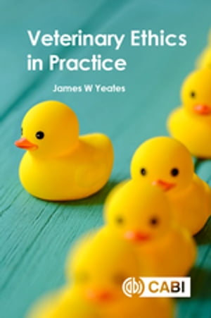 Veterinary Ethics in PracticeŻҽҡ[ Dr James W Yeates ]