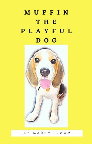 Muffin The Playful Dog【電子書籍】[ Madhvi