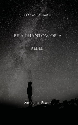 Be A Phantom Or A Rebel