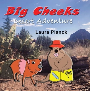 Big Cheeks Desert Adventure【電子書籍】[ Laura Planck ]
