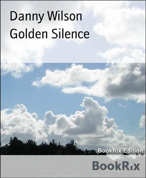 Golden Silence【電子書籍】[ Danny Wilson ]