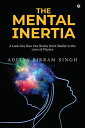 ŷKoboŻҽҥȥ㤨The Mental Inertia A Look into How Our Brains Work Similar to the Laws of PhysicsŻҽҡ[ Aditya Bikram Singh ]פβǤʤ133ߤˤʤޤ