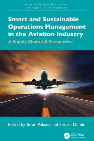 Smart and Sustainable Operations Management in the Aviation Industry A Supply Chain 4.0 Perspective【電子書籍】