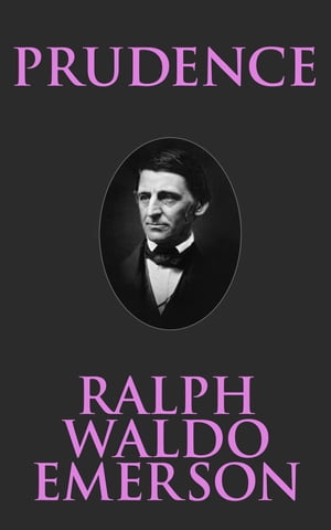 Prudence【電子書籍】[ Ralph Waldo Emerson 