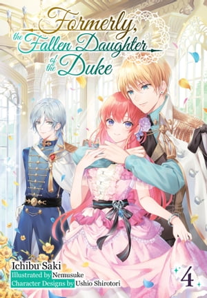 Formerly, the Fallen Daughter of the Duke: Volume 4