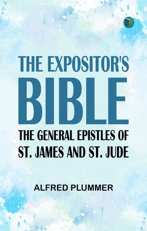 ŷKoboŻҽҥȥ㤨The Expositor's Bible: The General Epistles of St. James and St. JudeŻҽҡ[ Alfred Plummer ]פβǤʤ158ߤˤʤޤ