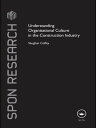 Understanding Organisational Culture in the Construction Industry【電子書籍】 Vaughan Coffey