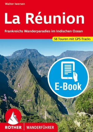 楽天楽天Kobo電子書籍ストアLa R?union （E-Book） Frankreichs Wanderparadies im Indischen Ozean. 58 Touren. Mit GPS-Tracks【電子書籍】[ Walter Iwersen ]