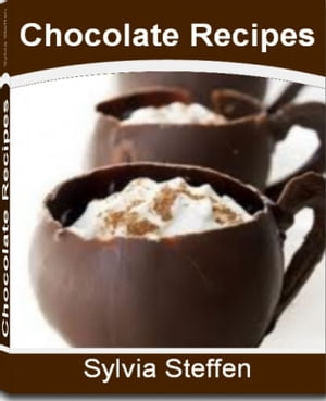 Chocolate Recipes Quick and Easy Bakers Chocolate Recipes, Hot Chocolate, Chocolate Cake, Chocolate Cookies, Chocolate Pumpkin Cake, Chocolate Icing and More【電子書籍】[ Sylvia Steffen ]