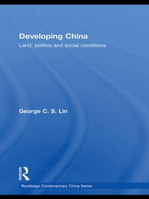 Developing China Land, Politics and Social Condi