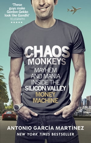 Chaos Monkeys Inside the Silicon Valley Money Machine