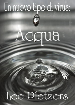 Un nuovo tipo di virus: Acqua【電子書籍】[