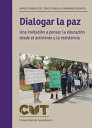 Dialogar la paz Una invitaci?n a pensar la educaci?n desde el activismo y la resistencia