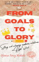 From Goals To Glory Setting and achieving academic milestones in High School【電子書...