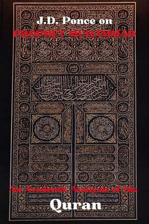J.D. Ponce on Prophet Muhammad: An Academic Analysis of the QuranŻҽ...