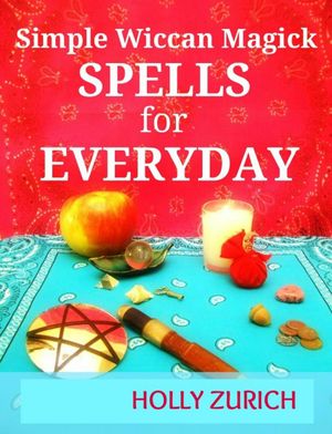 Simple Wiccan Magick Spells for Everyday