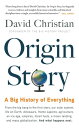 Origin Story A Big History of Everything【電子書籍】 David Christian