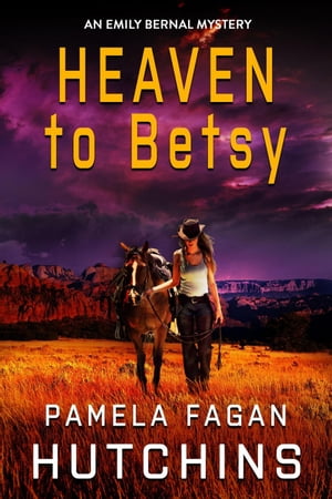 Heaven to Betsy (An Emily Bernal Mystery) What Doesn't Kill You Super Series of Mysteries, #5【電子書籍】[ Pamela Fagan Hutchins ]