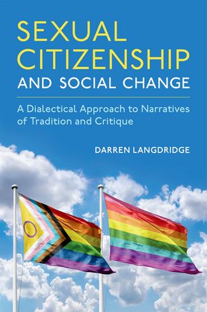 Sexual Citizenship and Social Change A Dialectical Approach to Narratives of Tradition and Critique