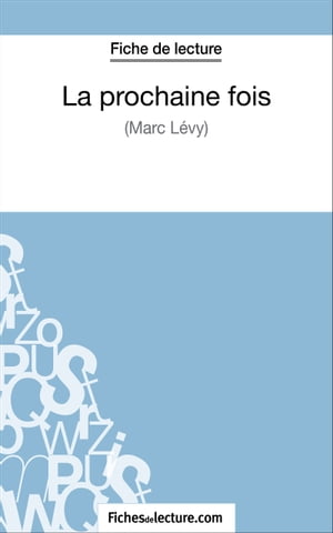 La prochaine fois de Marc Levy (Fiche de lecture) Analyse compl?te de l'oeuvre