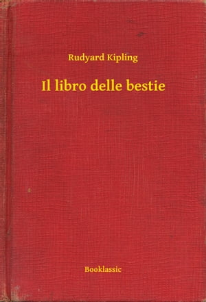 Il libro delle bestie【電子書籍】[ Rudyard Kipling ]