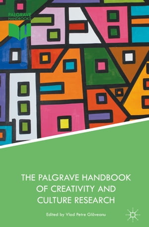 The Palgrave Handbook of Creativity and Culture Research【電子書籍】