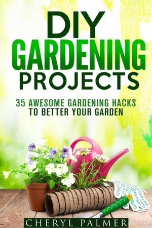 DIY Gardening Projects: 35 Awesome Gardening Hacks to Better Your Garden